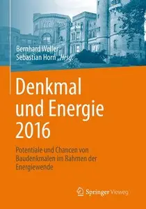Denkmal und Energie 2016: Potentiale und Chancen von Baudenkmalen im Rahmen der Energiewende