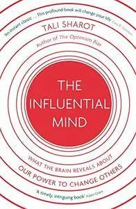 The Influential Mind: What the Brain Reveals About Our Power to Change Others