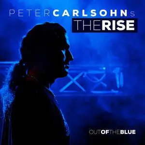 Peter Carlsohn's The Rise - Out Of The Blue (2020) [Official Digital Download]