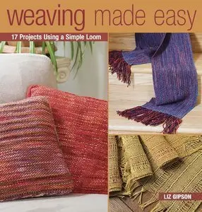 Weaving Made Easy: 17 Projects Using a Simple Loom (Repost)