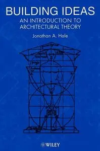 Building Ideas: An Introduction to Architectural Theory [Repost]