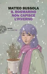 Matteo Bussola - Il rosmarino non capisce l’inverno