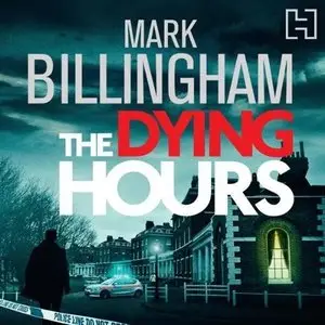The Dying Hours (Tom Thorne 11) (Audiobook) (Repost)