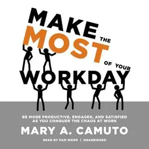 «Make the Most of Your Workday» by Mary A. Camuto