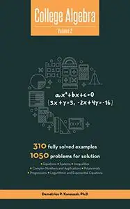 COLLEGE ALGEBRA, Vol. 2: Equations, Systems, Inequalities, Complex numbers, Polynomials,Progressions