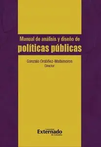 «Manual de análisis y diseño de políticas públicas» by Ordoñez Matamoros Gonzalo