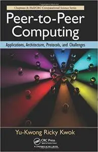 Peer-to-Peer Computing: Applications, Architecture, Protocols, and Challenges