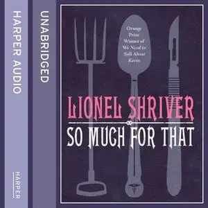 «So Much for That» by Lionel Shriver