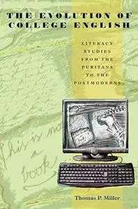 The Evolution of College English: Literacy Studies from the Puritans to the Postmoderns