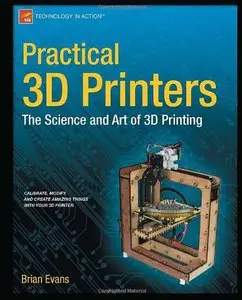 Practical 3D Printers: The Science and Art of 3D Printing (Repost)