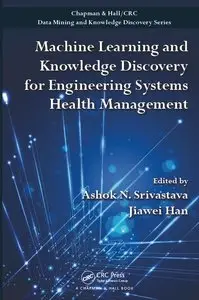 Machine Learning and Knowledge Discovery for Engineering Systems Health Management (repost)