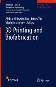 3D Printing and Biofabrication (Reference Series in Biomedical Engineering) [Repost]