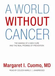 A World Without Cancer: The Making of a New Cure and the Real Promise of Prevention [Audiobook]