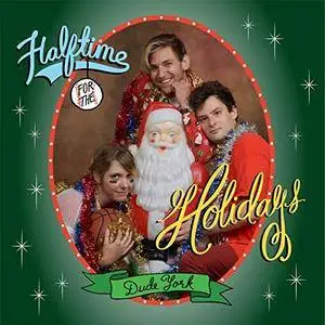 Dude York - Halftime for the Holidays (2017)