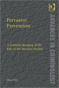 Pervasive Prevention: A Feminist Reading of the Rise of the Security Society