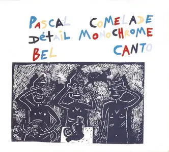 Pascal Comelade - Détail Monochrome + Bel Canto