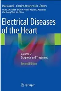 Electrical Diseases of the Heart: Volume 2: Diagnosis and Treatment (2nd edition) [Repost]