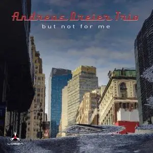 Andreas Dreier Trio - But Not for Me (2017) [Official Digital Download 24/96]