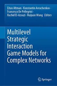 Multilevel Strategic Interaction Game Models for Complex Networks (Repost)