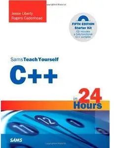 Sams Teach Yourself C++ in 24 Hours (5th edition) [Repost]