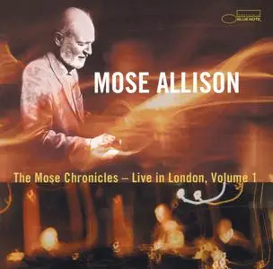 Mose Allison - The Mose Chronicles: Live In London, Vol. 1 (2001) {Blue Note 7243 5 29747 2 6}