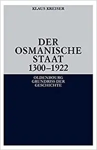 Der Osmanische Staat 1300-1922