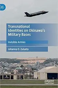Transnational Identities on Okinawa’s Military Bases: Invisible Armies