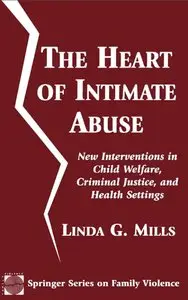 The Heart of Intimate Abuse: New Interventions in Child Welfare, Criminal Justice, and Health Settings [Repost]