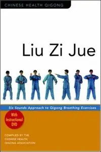 Chinese Health Qigong - Liu Zi Jue: Six Sounds Approach to Qigong Breathing Exercises