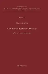 Old Avestan Syntax and Stylistics: With an Edition of the Texts