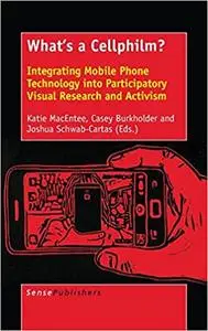 What's a Cellphilm? Integrating Mobile Phone Technology into Participatory Visual Research and Activism