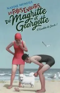 Nadine Monfils, "Les Folles enquêtes de Magritte et Georgette : À Knokke-le-Zoute !"