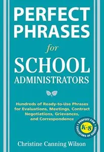 Perfect Phrases for School Administrators: Hundreds of Ready-to-Use Phrases for Evaluations, Meetings... (repost)