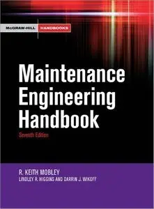 Keith Mobley, "Maintenance Engineering Handbook, 7 Ed"