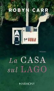 Robyn Carr - La casa sul lago