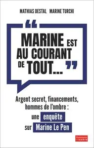 Mathias Destal, Marine Turchi, "Marine est au courant de tout..."