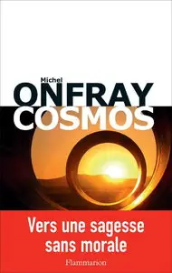 Michel Onfray, "Cosmos : Une ontologie matérialiste"