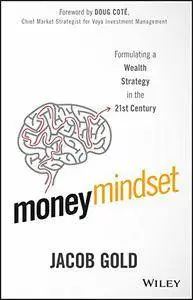 Money Mindset: Formulating a Wealth Strategy in the 21st Century