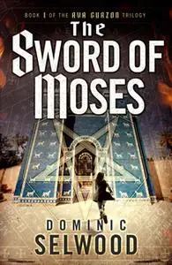 «The Sword of Moses» by Dominic Selwood