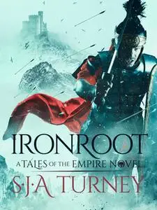 «Ironroot» by S.J.A. Turney