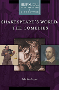 Shakespeare's World: The Comedies : A Historical Exploration of Literature
