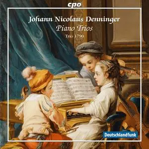 Trio 1790 - Johann Nicolaus Denninger: Piano Trios (2015)