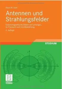 Antennen und Strahlungsfelder: Elektromagnetische Wellen auf Leitungen, im Freiraum und ihre Abstrahlung (Auflage: 4) [Repost]