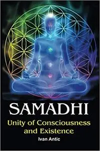 Samadhi: Unity of Consciousness and Existence