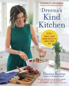 Dreena's Kind Kitchen: 100 Whole-Foods Vegan Recipes to Enjoy Every Day