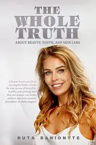 THE WHOLE TRUTH about beauty, youth, and skin care