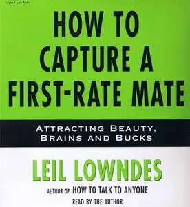 «How to Capture a First-Rate Mate» by Leil Lowndes