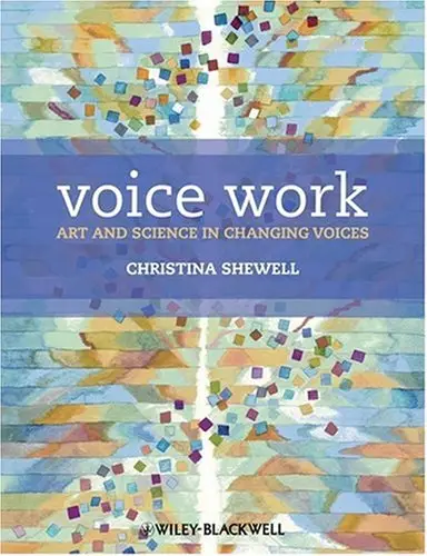Voice Work: Art and Science in Changing Voices