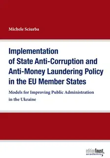 «Implementation of State Anti-Corruption and Anti-Money Laundering Policy in the EU Member States: Models for Improving