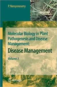 Molecular Biology in Plant Pathogenesis and Disease Management:: Disease Management, Volume 3